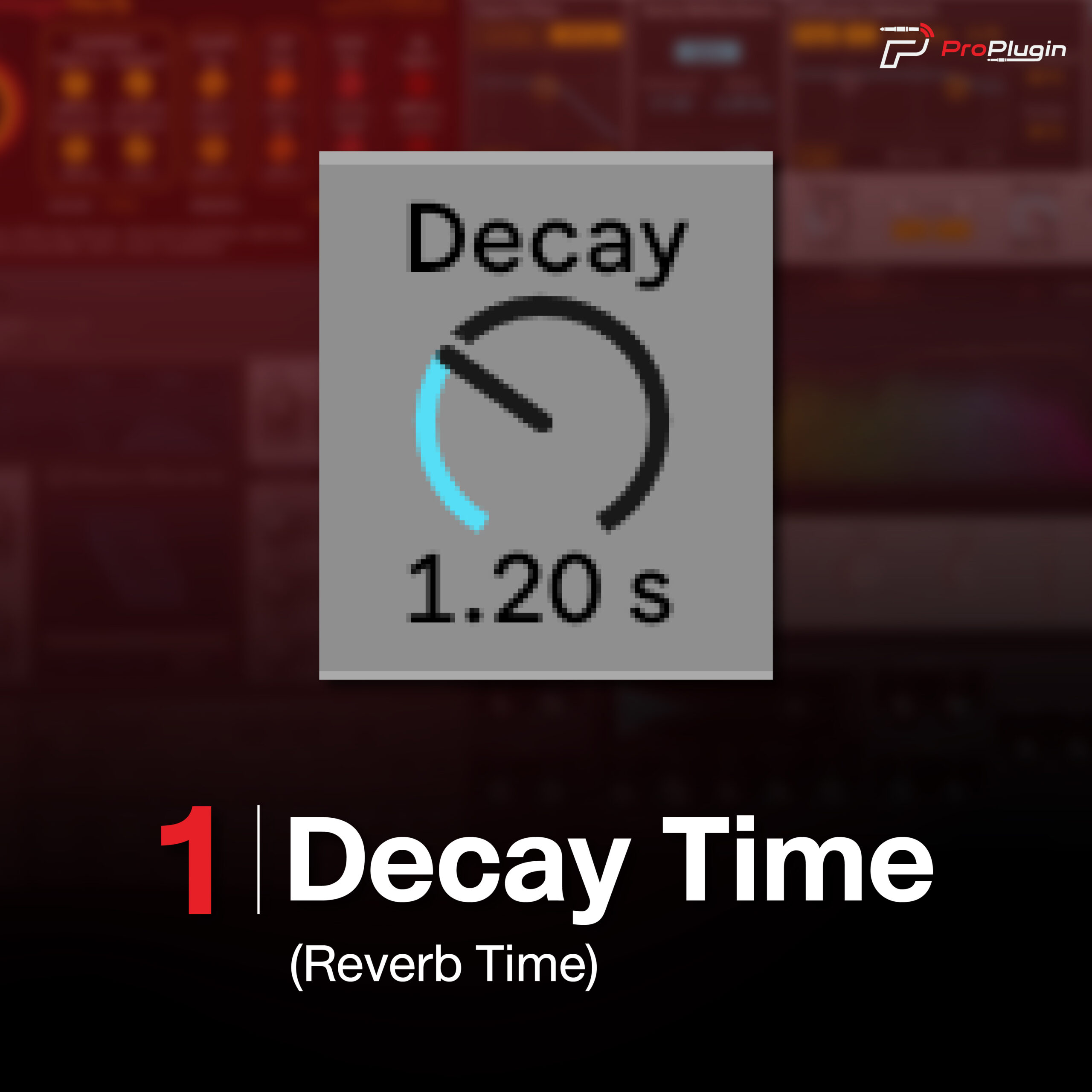 1. Decay Time (Reverb Time)